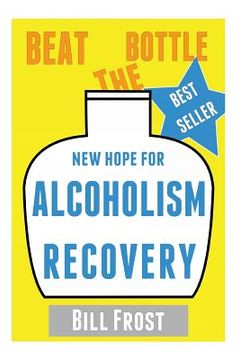 portada New Hope for Alcoholism Recovery: Beat the Bottle (en Inglés)