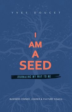 portada I Am a Seed: Journaling My Way to Me (en Inglés)