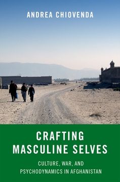 portada Crafting Masculine Selves: Culture, War, and Psychodynamics in Afghanistan (en Inglés)