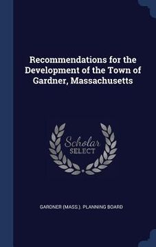 portada Recommendations for the Development of the Town of Gardner, Massachusetts (en Inglés)