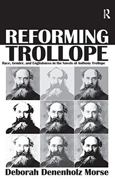 portada Reforming Trollope: Race, Gender, and Englishness in the Novels of Anthony Trollope. Deborah Denenholz Morse (en Inglés)