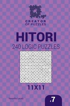 portada Creator of puzzles - Hitori 240 Logic Puzzles 11x11 (Volume 7) (en Inglés)