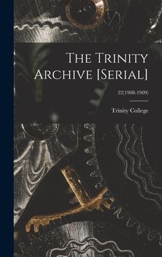 portada The Trinity Archive [serial]; 22(1908-1909) (in English)