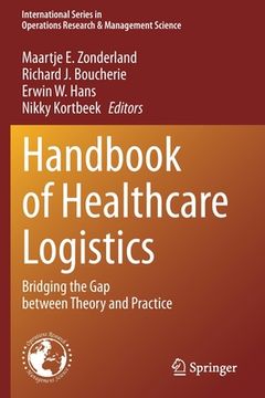portada Handbook of Healthcare Logistics: Bridging the Gap Between Theory and Practice (in English)