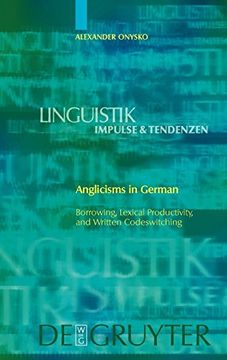 portada Anglicisms in German: Borrowing, Lexical Productivity, and Written Codeswitching (Linguistik - Impulse & Tendenzen 23) (Linguistik-Impulse & Tendenzen) 