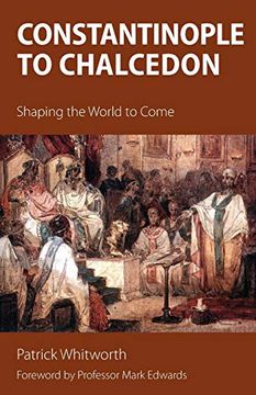 portada Constantinople to Chalcedon: Shaping the World to Come 