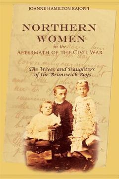 portada Northern Women in the Aftermath of the Civil War: The Wives and Daughters of the Brunswick Boys (en Inglés)