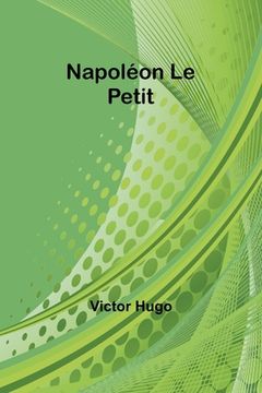 portada Napoléon Le Petit (en Francés)
