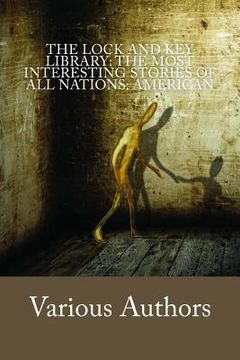 portada The Lock and Key Library: The most interesting stories of all nations: American (en Inglés)