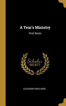 portada A Year's Ministry: First Series (in English)