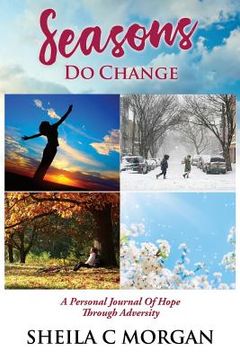 portada Seasons Do Change: A Personal Journal Of Hope Through Adversity (in English)