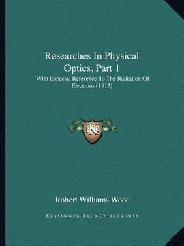 portada researches in physical optics, part 1: with especial reference to the radiation of electrons (1913) (en Inglés)