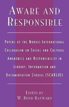 portada aware and responsible: papers of the nordic-international colloquium on social and cultural awareness and responsibility in library, informat (en Inglés)