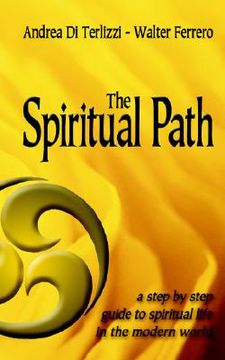portada the spiritual path: a step by step guide to spiritual life in the modern world (en Inglés)