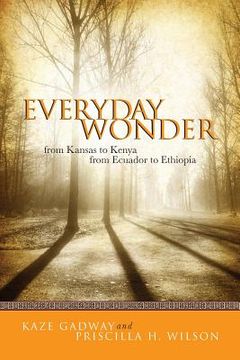 portada Everyday Wonder: From Kansas to Kenya from Ecuador to Ethiopia (en Inglés)