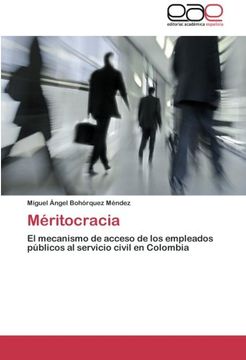 portada Méritocracia: El mecanismo de acceso de los empleados públicos al servicio civil en Colombia