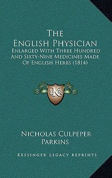 portada the english physician: enlarged with three hundred and sixty-nine medicines made of english herbs (1814) (en Inglés)