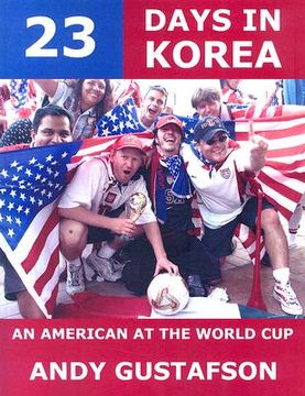 portada 23 Days in Korea: An American at the World Cup (en Inglés)