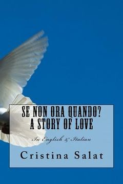 portada Se Non Ora Quando? A Story of Love: In English & Italian (en Inglés)