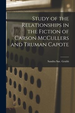 portada Study of the Relationships in the Fiction of Carson McCullers and Truman Capote (en Inglés)