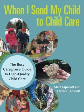 portada When i Send my Child to Child Care: The Busy Caregiver? S Guide to High-Quality Child Care (en Inglés)
