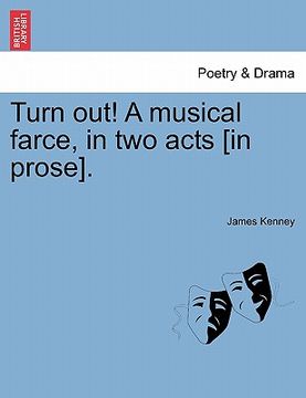 portada turn out! a musical farce, in two acts [in prose]. (en Inglés)
