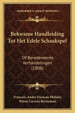 portada Bekwame Handleiding Tot Het Edele Schaakspel: Of Beredeneerde Verhandelingen (1808)