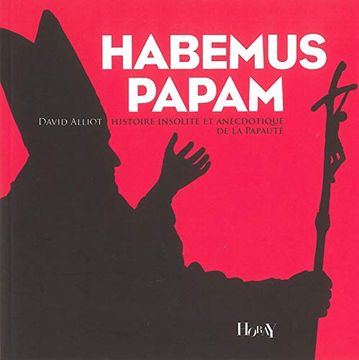 portada Habemus Papam: Histoire Insolite et Anecdotique de la Papauté