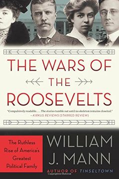 portada The Wars of the Roosevelts: The Ruthless Rise of America's Greatest Political Family (en Inglés)