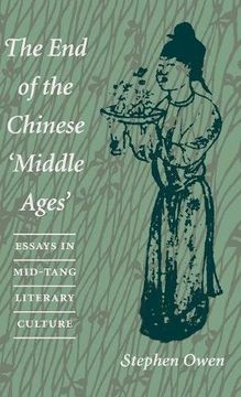 portada The end of the Chinese 'middle Ages': Essays in Mid-Tang Literary Culture (en Inglés)