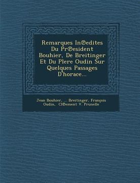 portada Remarques in Edites Du PR Esident Bouhier, de Breitinger Et Du Plere Oudin Sur Quelques Passages D'Horace... (in French)