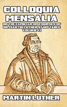 portada Colloquia Mensalia Vol. II: or the Familiar Discourses of Dr. Martin Luther at His Table (en Inglés)