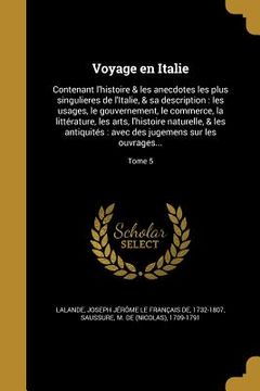 portada Voyage en Italie: Contenant l'histoire & les anecdotes les plus singulieres de l'Italie, & sa description: les usages, le gouvernement, (en Francés)