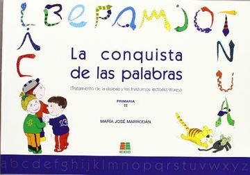 la conquista de las palabras ii: (tratamiento de la dislexia y los trastornos lectoescritores)