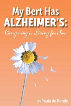 portada My Bert has Alzheimer'S: Caregiving is Living for two (en Inglés)