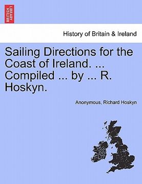 portada sailing directions for the coast of ireland. ... compiled ... by ... r. hoskyn.