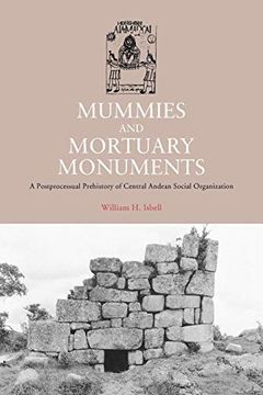portada Mummies and Mortuary Monuments: A Postprocessual Prehistory of Central Andean Social Organization (en Inglés)