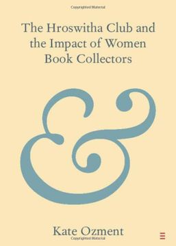 portada The Hroswitha Club and the Impact of Women Book Collectors (Elements in Publishing and Book Culture) (in English)