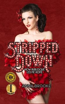portada Stripped Down: How Burlesque Led Me Home (en Inglés)