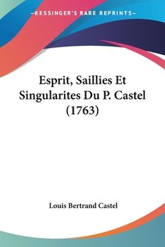 portada Esprit, Saillies Et Singularites Du P. Castel (1763) (in French)