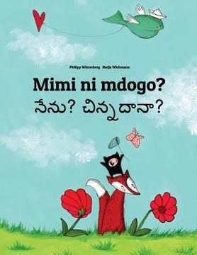 portada Mimi ni mdogo? Nenu? cinnadana?: Swahili-Telugu: Children's Picture Book (Bilingual Edition) (en Swahili)