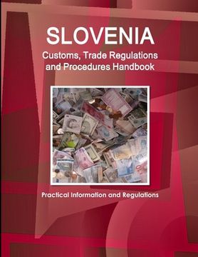 portada Slovenia Customs, Trade Regulations and Procedures Handbook - Practical Information and Regulations (World Business and Investment Library) (en Inglés)