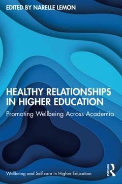 portada Healthy Relationships in Higher Education: Promoting Wellbeing Across Academia (Wellbeing and Self-Care in Higher Education) (en Inglés)