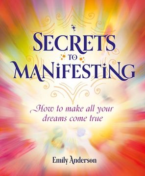 portada Secrets to Manifesting: How to Make All Your Dreams Come True (in English)