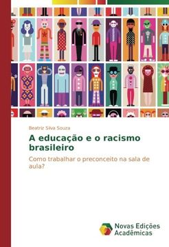 portada A educação e o racismo brasileiro: Como trabalhar o preconceito na sala de aula? (Portuguese Edition)
