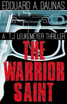 portada The Warrior Saint: A T. J. Leukemeyer Thriller (en Inglés)