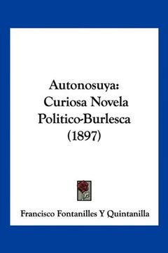 portada Autonosuya: Curiosa Novela Politico-Burlesca (1897)