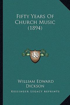 portada fifty years of church music (1894) (en Inglés)