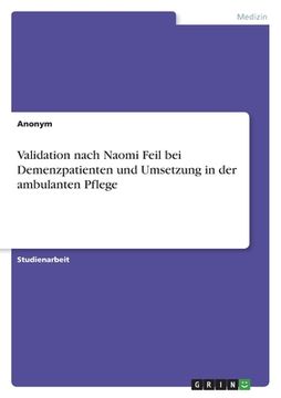 portada Validation nach Naomi Feil bei Demenzpatienten und Umsetzung in der ambulanten Pflege (in German)