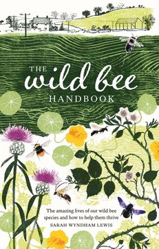 portada The Wild bee Handbook: The Amazing Lives of our Wild Species and how to Help Them Thrive (in English)